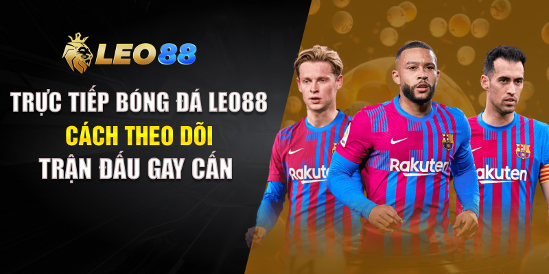 Link xem Trực Tiếp Bóng Đá Leo88