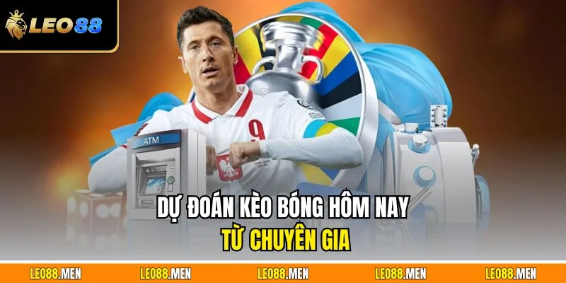 Kèo Bóng Hôm Nay – Cập Nhật Tỷ Lệ Chuẩn, Chọn Dễ Ăn Dự đoán kèo bóng hôm nay từ chuyên gia