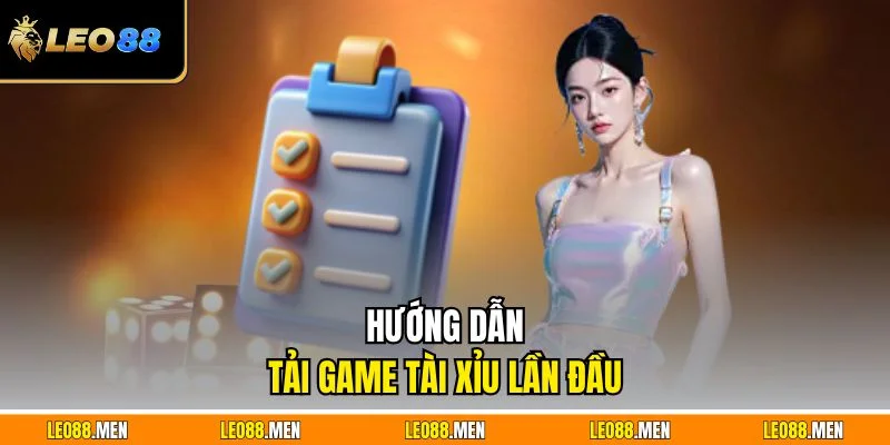 Hướng dẫn tải game tài xỉu lần đầu