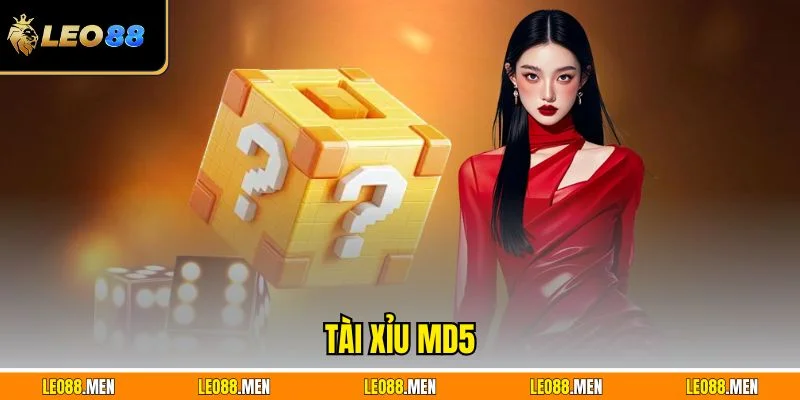 Tài Xỉu MD5 LEO88 Cực Kỳ Minh Bạch, Không Lo Gian Lận Tài xỉu md5