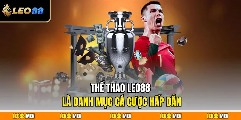 Thể thao LEO88 là danh mục cá cược hấp dẫn